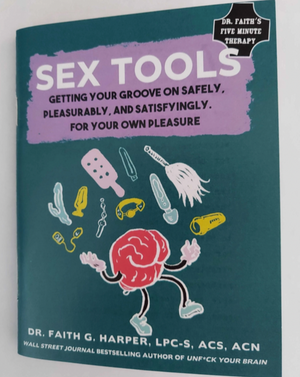Sex Tools: Getting Your Groove on Safely, Pleasurably, and Satisfyingly Sex tools! Also known as sex toys or sexual aids, these essential tools for the good life include such devices as dildos, vibrators, butt plugs, scarves, ticklers, needles, and whatever your awesomely dirty mind can devise for the enhancing of sexual pleasure. By bestselling author Dr. Faith.