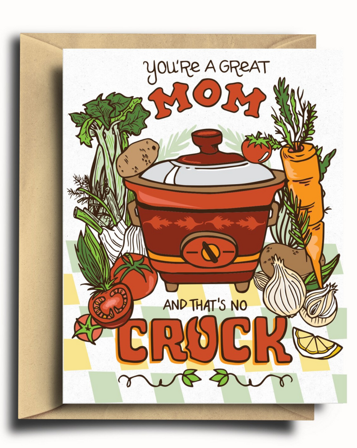 you're a great mom and that's no crock greeting card