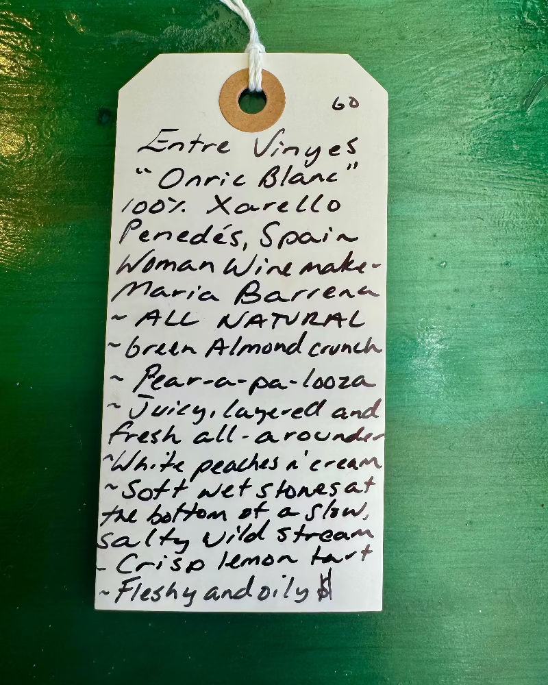 100% Xarel-lo
Penedés, Spain.

Woman winemaker - Maria Barrena
All natural.
Green almond crunch.
Juicy, layered and fresh all-arounder.
White peaches and cream.
Soft wet stones at the bottom of a slow salty wild stream.
Crisp lemon tart.
Fleshy and oily.