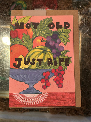 Not Old Just Ripe Card