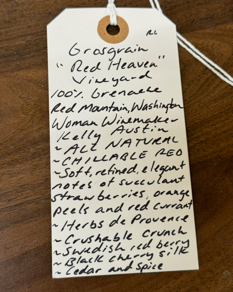 100% Grenache. Yakima Valley, Washington.  Woman winemaker - Kelly Austin. All natural. Chillable red. Soft, refined and elegant notes of succulent strawberries, orange peels and red currant. Herbs de Provence. Crushable crunch. Swedish red berries. Black cherry silk. Cedar and spice. Only 140 cases produced!