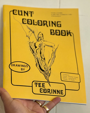 First introduced in 1973 as a sex education aid, The Cunt Coloring Book helps women to love their cunts and realize that all cunts are unique, special, and beautiful! Tee Corinne (RIP) drew each cunt from a life model, inspiring generations of women to marvel at over three dozen cunts of every size and description for you to color.&nbsp;  Color your heart out as you marvel at the versatility, prowess, and personality of the vulva.