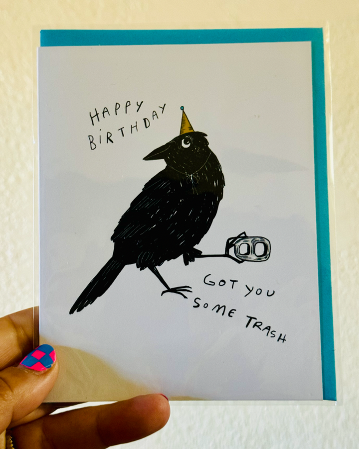 Got You Some Trash Black Crow Birthday Greeting Card