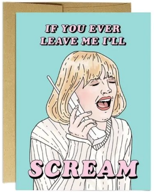 If You Ever Leave Me I'll Scream Card