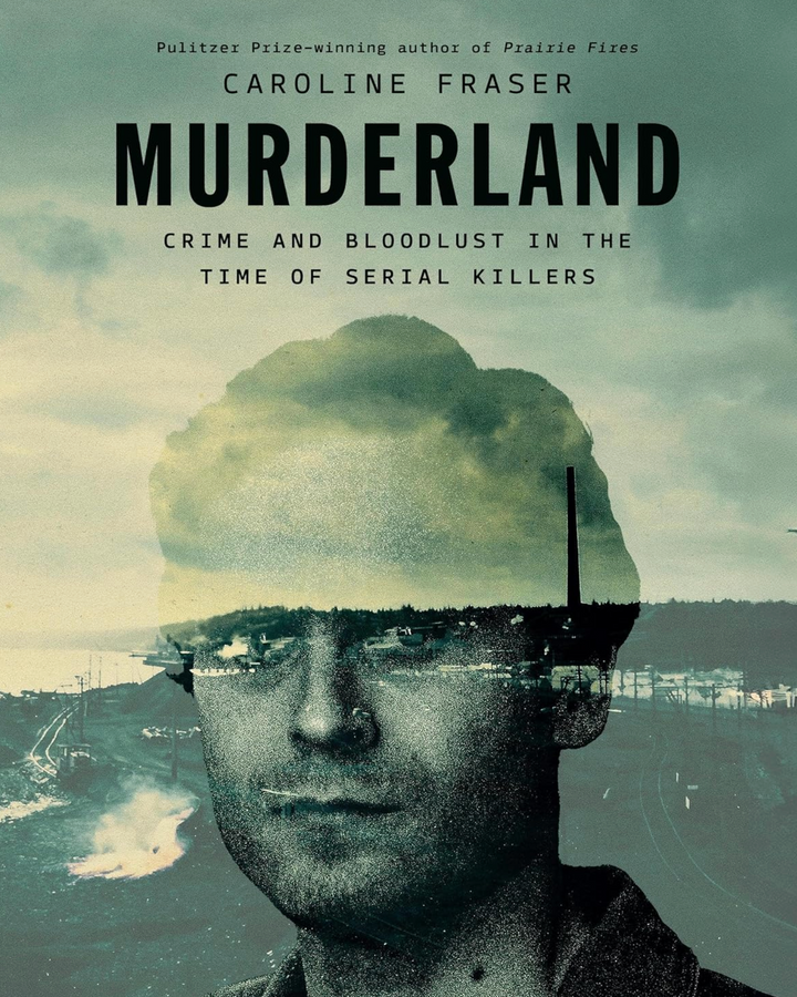 Book cover of 'Murderland' by Caroline Fraser with a double exposure of a man's face and a landscape.