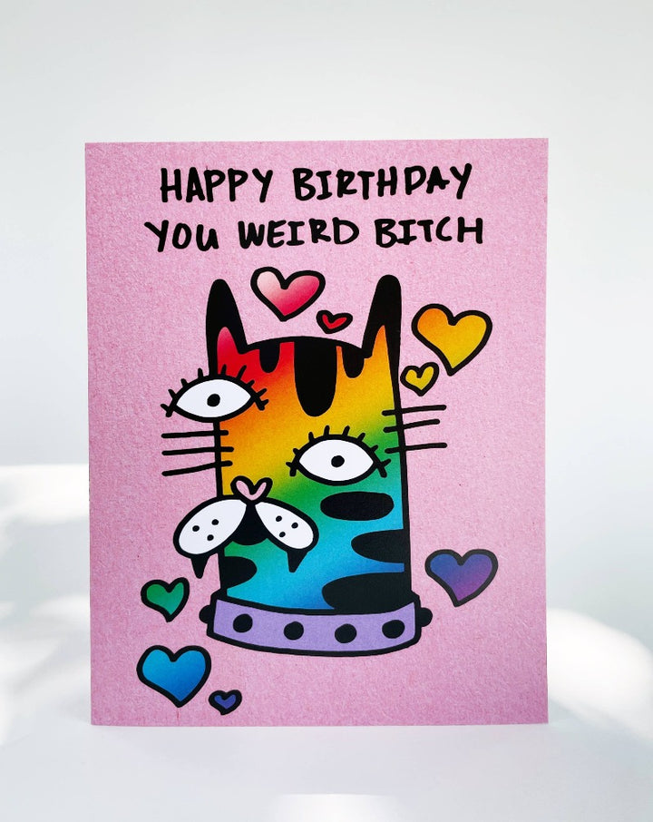 Happy Birthday You Weird Bitch Greeting Card