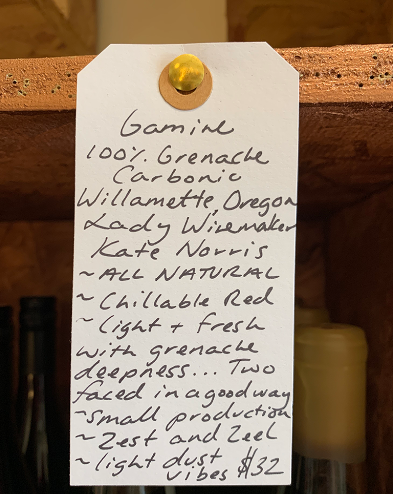100% Grenache Carbonic Willamette, Oregon  Lady winemaker - Kate Norris. All natural. Chillable red. Light + fresh with grenache deepness... two faced in a good way. Small production. Zest and zeal. Light dust vibes.