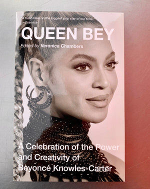 Queen Bey: A Celebration of the Power and Creativity of Beyonce