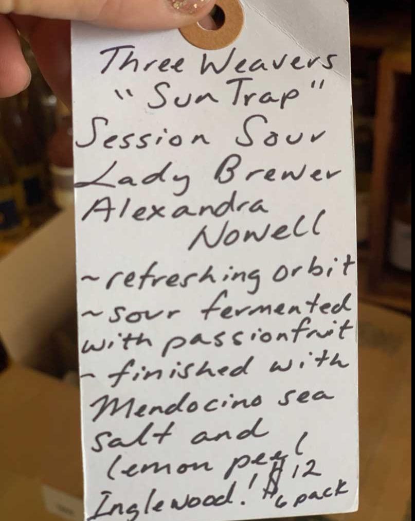 Three Weavers Sun Trap Sour Inglewood, California.  Woman brewer - Alexandra Nowell. Session sour. Refreshing orbit. Sour fermented with passionfruit. Finished with Mendocino sea salt and lemon peel.