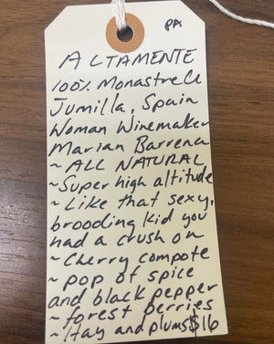 100% Monastrell Jumilla, Spain.  Woman winemaker - Marian Barrena. All natural. Super high altitude wine. Like that sexy, brooding kid you had a crush on.  Cherry compote. Pop of spice and black pepper. Forest berries. Hay and plums.