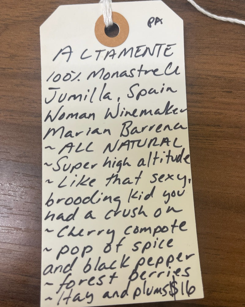 100% Monastrell Jumilla, Spain.  Woman winemaker - Marian Barrena. All natural. Super high altitude wine. Like that sexy, brooding kid you had a crush on.  Cherry compote. Pop of spice and black pepper. Forest berries. Hay and plums.