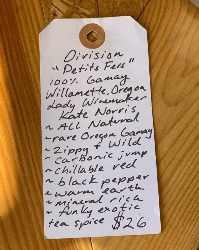100% Gamay Willamette, Oregon.  Woman winemaker - Kate Norris. All natural. Rare Oregon Gamay. Zippy + wild. Carbonic jump. Chillable red. Black pepper. Warm earth. Mineral rich. Funky exotic tea spice.
