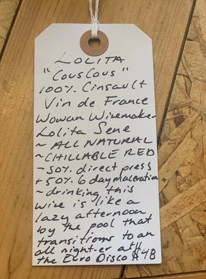 100% Cinsault Vin de France.  Woman winemaker - Lolita Sene. All natural. Chillable red. 50% direct press. 50% 6 day maceration. Drinking this is like a lazy afternoon by the pool that transitions to an all nighter at the Euro disco.