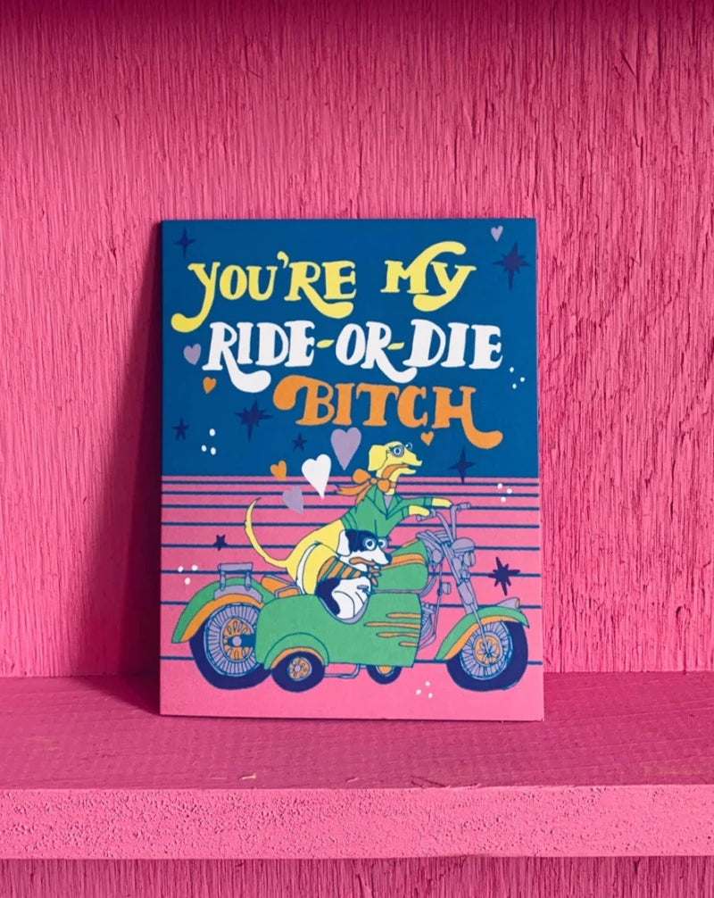 You're my Ride or Die