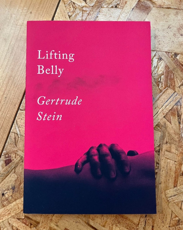 Fragmentary, unabashed, erotic―“Lifting Belly” is a singular lesbian love poem from modernist Gertrude Stein (1874–1946) which lays bare desire and easy intimacy—now in a beautifully packaged edition.