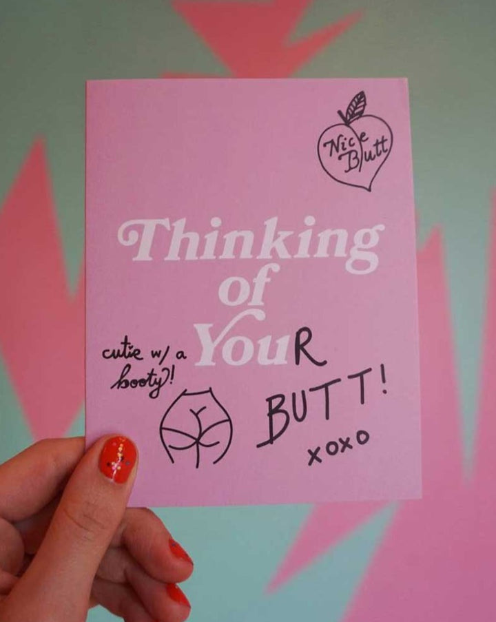 Thinking of your butt greeting card. Butt srsly, xo! Blank inside.